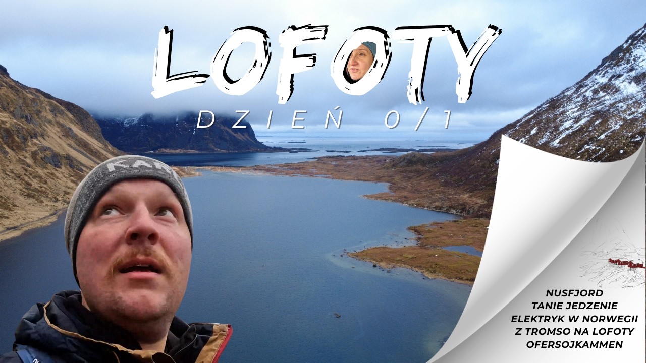 Lofoty dzień 0/1, dojazd z Tromso, Tanie jedzenie w Norwegii, Elektryk, Ofersojkammen, Nusfjord!