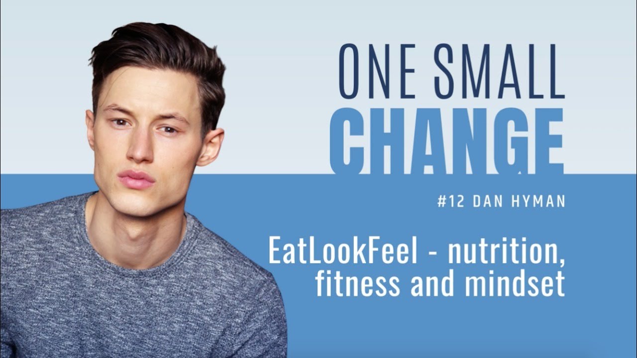 Dan Hyman - EatLookFeel - Nutrition, Fitness and Mindset