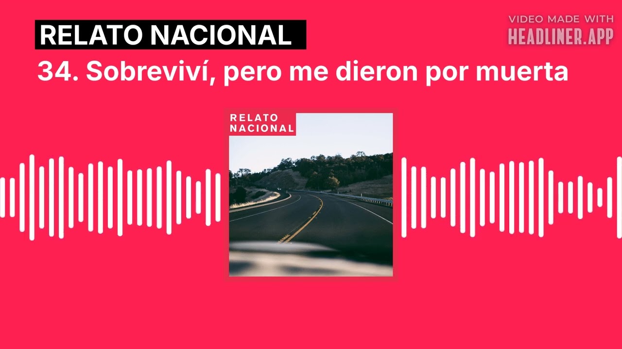34. Sobreviví, pero me dieron por muerta | Relato Nacional