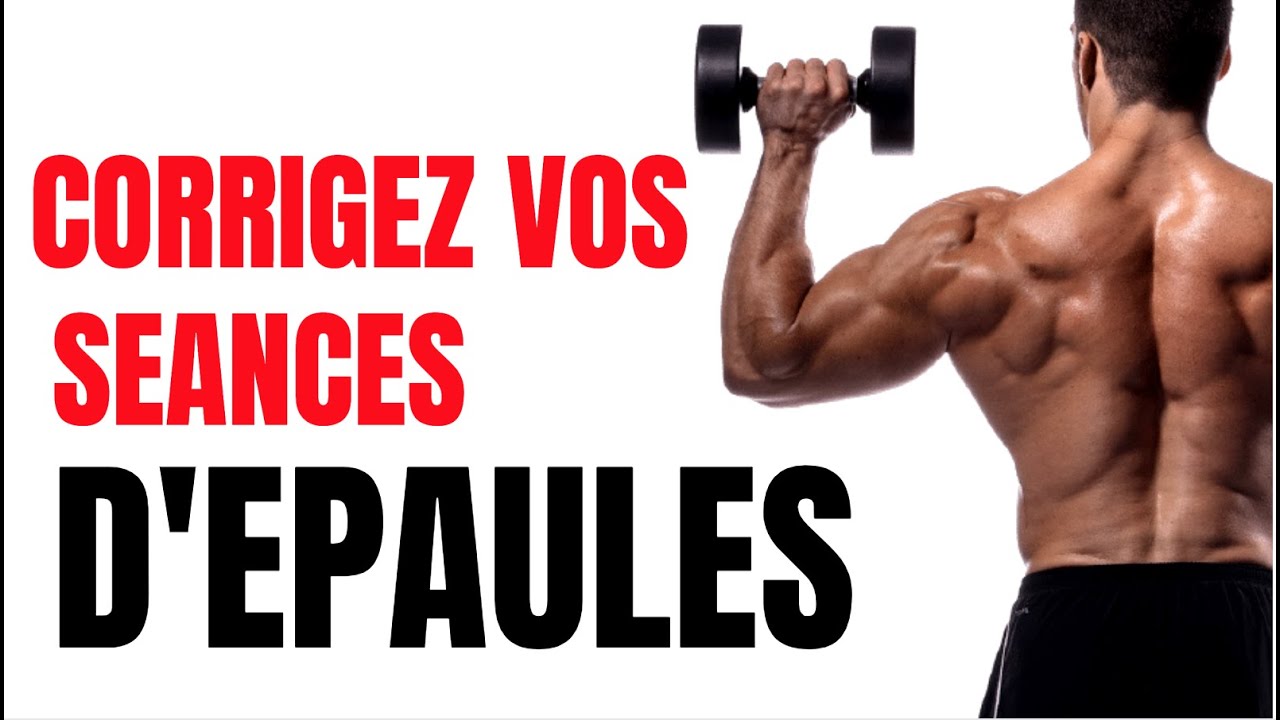CORRIGEZ Vos séances D'EPAULES  MAINTENANT !