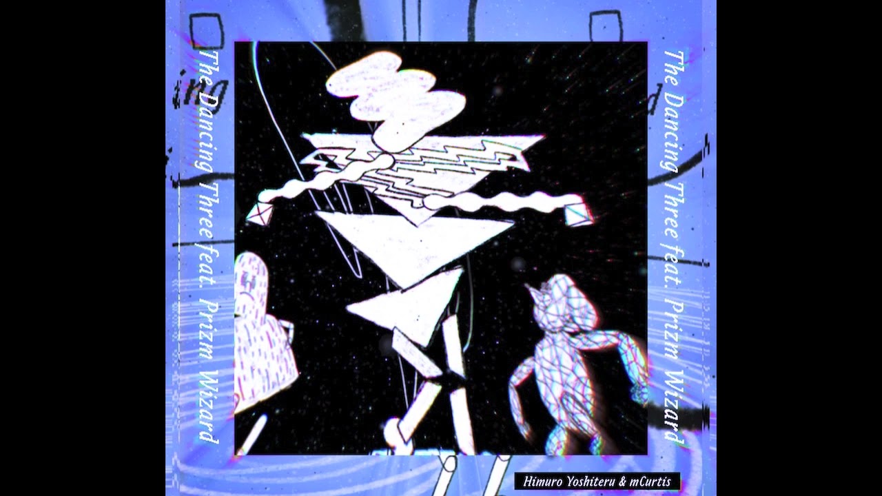 Himuro Yoshiteru & mCurtis - The Dancing Three (feat. Prizm Wizard)