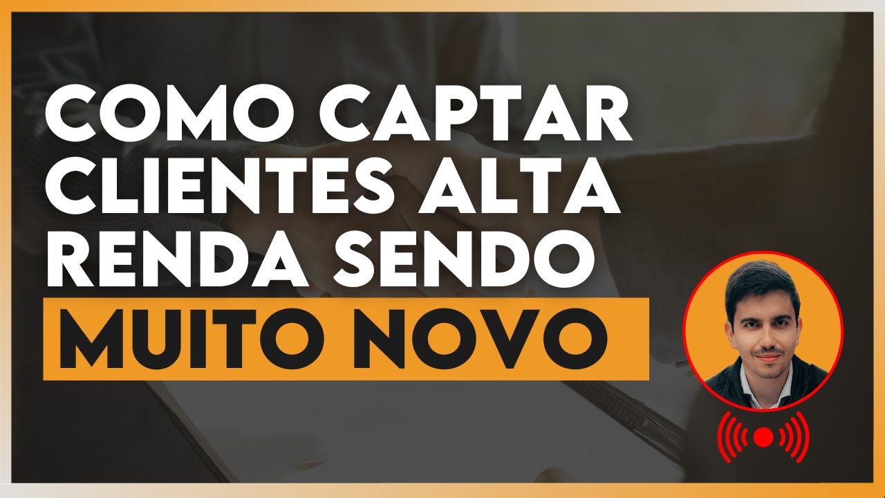 COMO CAPTAR CLIENTES ALTA RENDA SENDO MUITO NOVO - LIVE 103