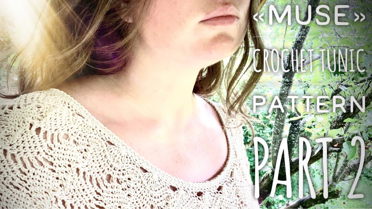 НЕВЕРОЯТНАЯ ТУНИКА КРЮЧКОМ 🧚🏻 «МУЗА» 🌊 ЧАСТЬ 2 / CROCHET PATTERN TUNIC “MUSE” PART 2