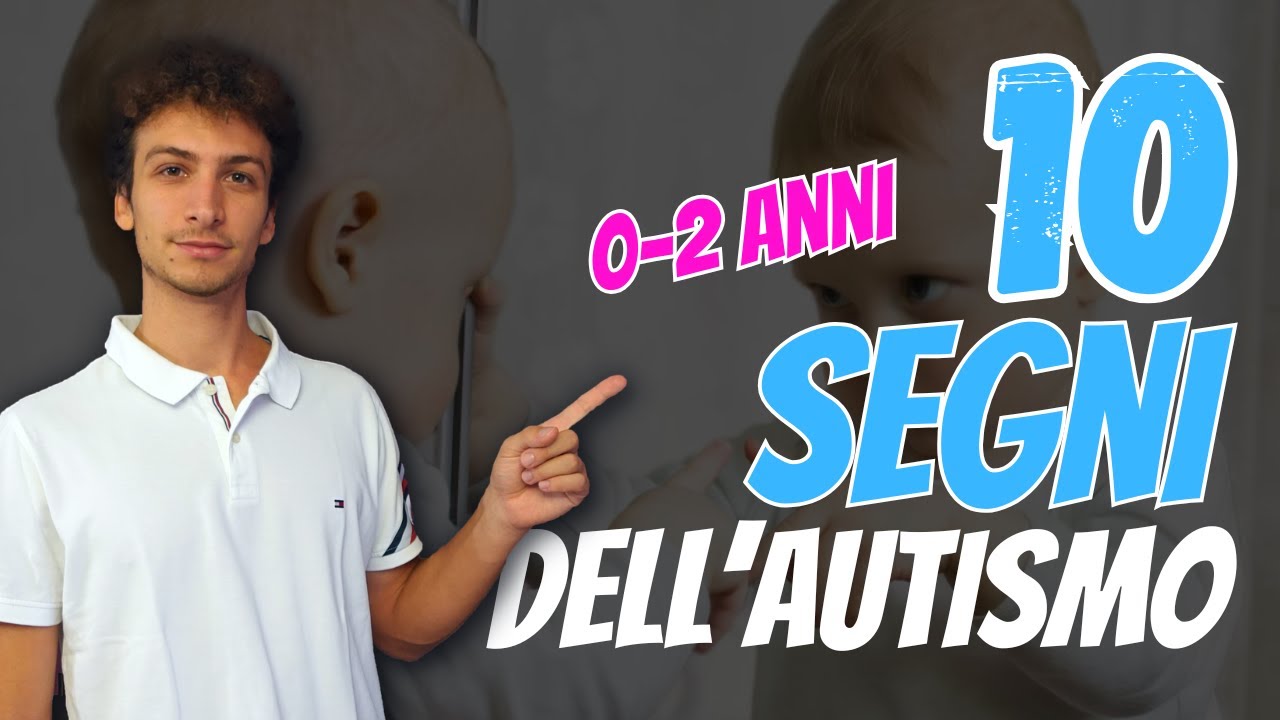 10 segni Precoci di dell'autismo (0-2 anni)