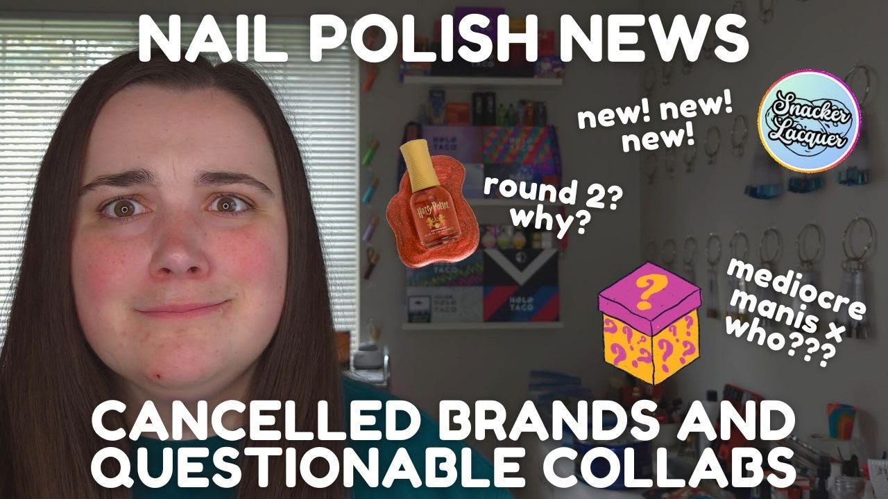 Nail Polish News | Cancelled Brands + Questionable Collabs