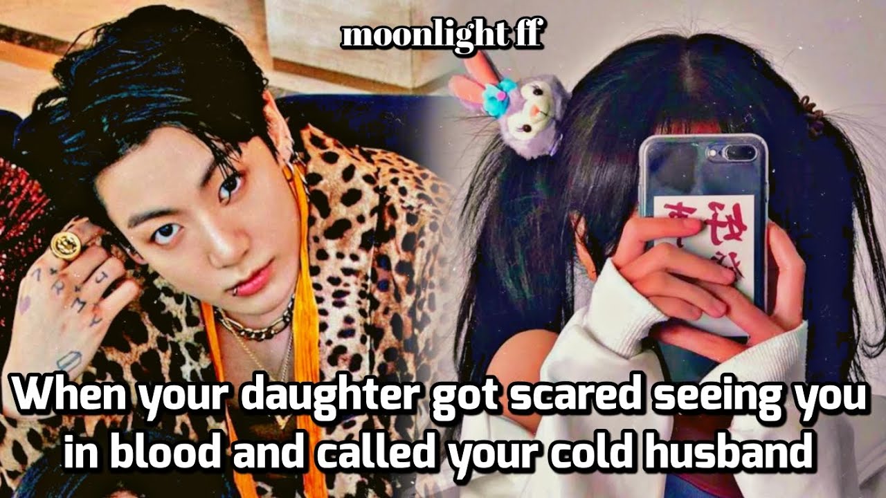 🎀When your daughter got scared seeing you in blood and called your cold husband🎀 JJK oneshot