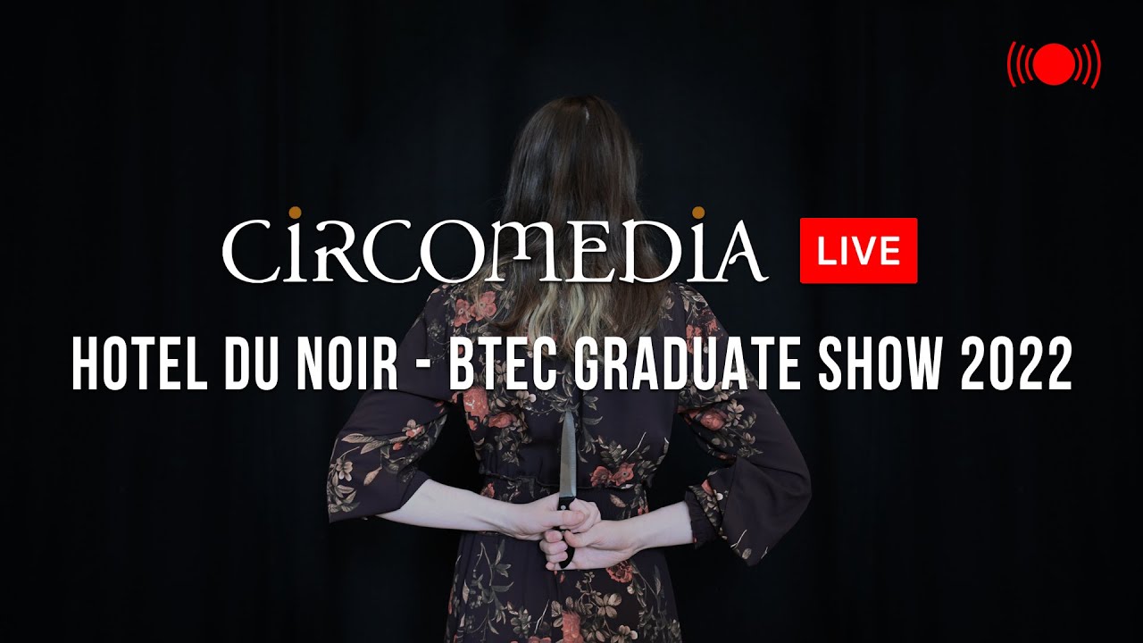 Hotel Du Noir - Circomedia BTEC Graduating Show 2022