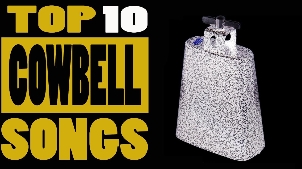 Top 10 cowbell songs
