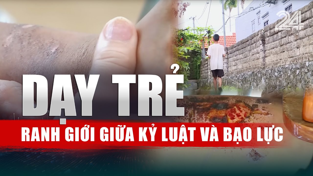 Ranh giới giữa kỷ luật và bạo lực trong việc dạy trẻ: Khi chiếc lá chưa kịp xanh đã úa | VTV24