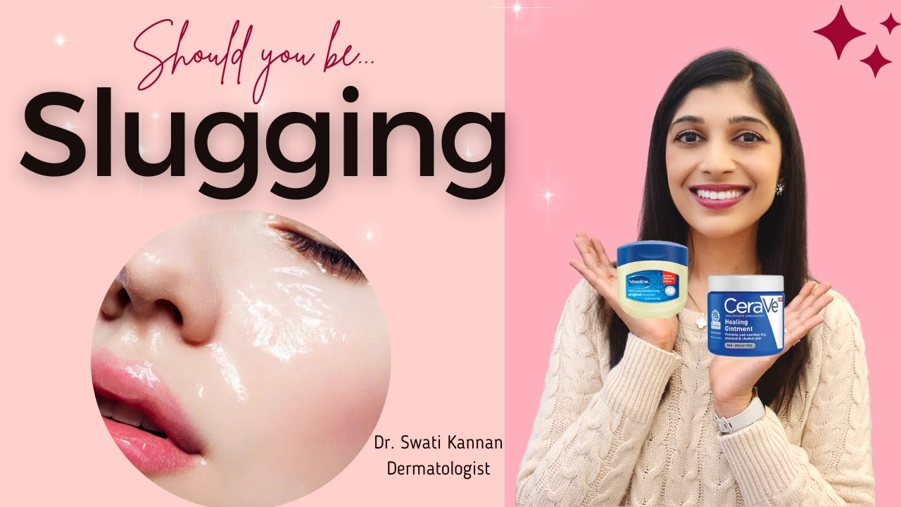 Slugging 101: Dermatologist Explains the Ultimate Skin Hack for Hydrated and Glowing Skin