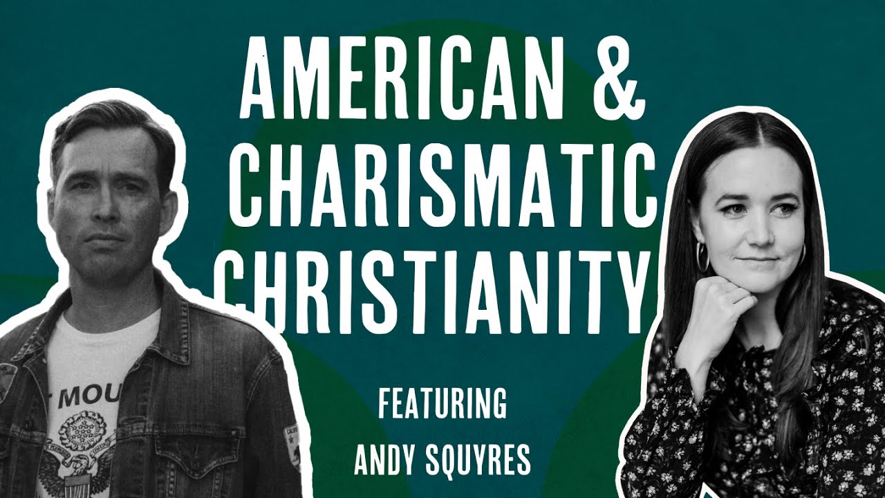 American and Charismatic Christianity with Andy Squyres