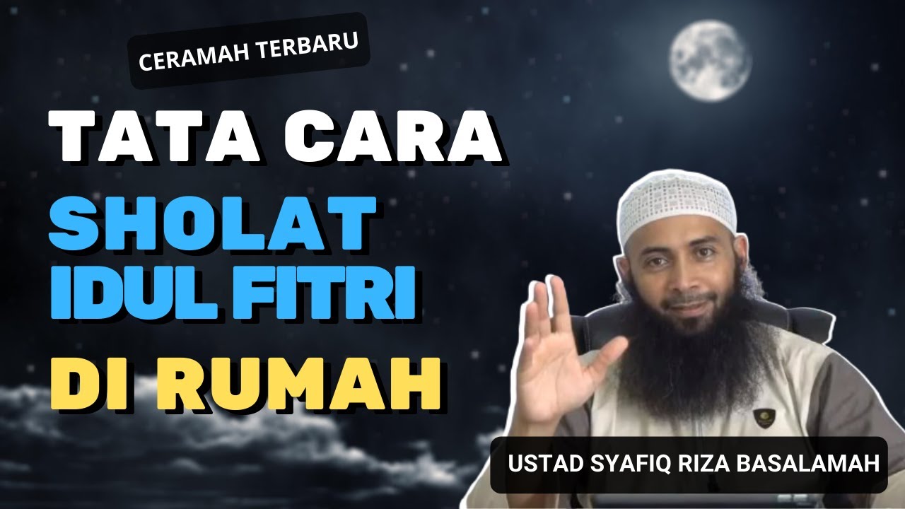 CARA SHOLAT HARI RAYA IDUL FITRI DI RUMAH -  USTADZ SYAFIQ RIZA BASALAMAH
