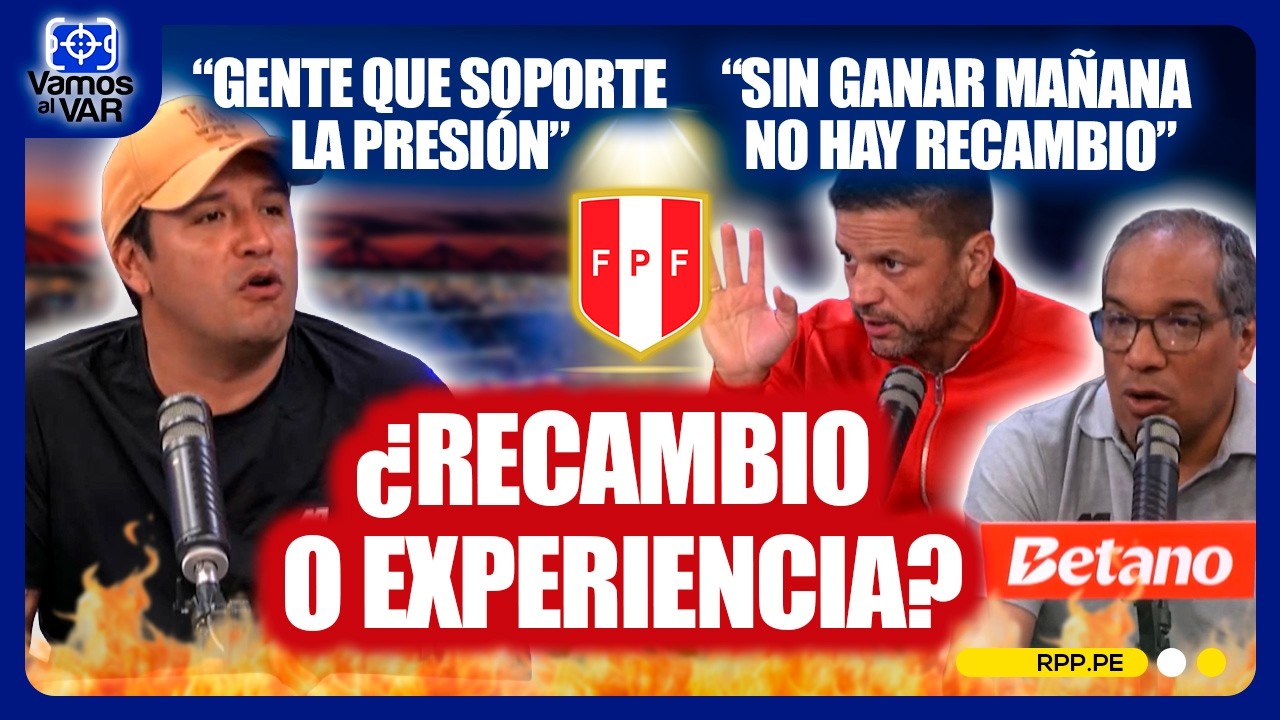 Selecci&oacute;n Peruana: &iquest;qu&eacute; jugadores deben mantenerse y qui&eacute;nes deben tener una oportunidad?