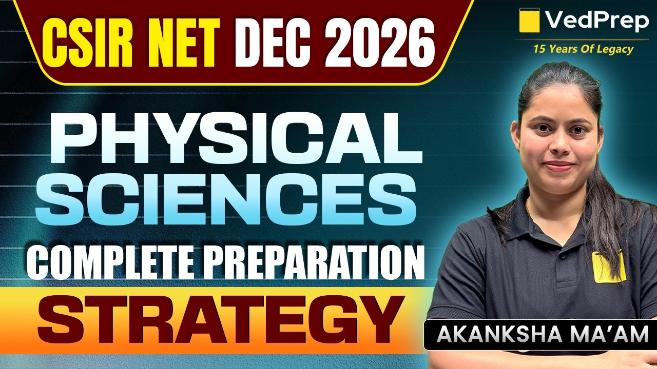 CSIR NET December 2026 Physical Sciences | Complete Preparation Strategy for JRF | VedPrep CSIR NET