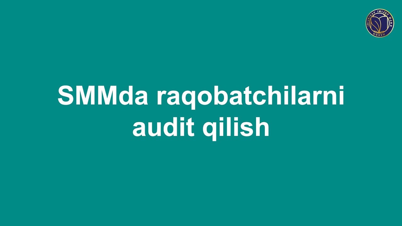 SMM. 7- dars. Raqobatchilarni audit qilish