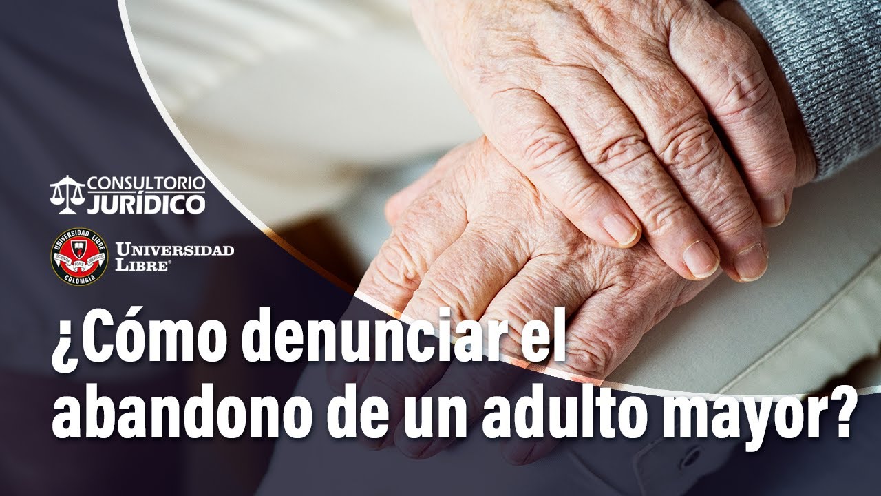¿Cómo denunciar el abandono de un adulto mayor? | El Tiempo