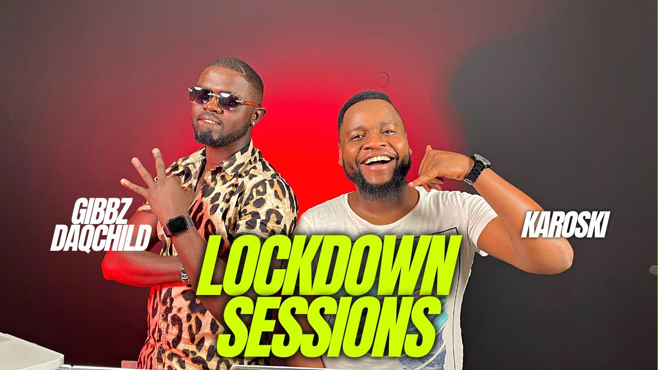 The Lockdown Sessions ft Gibbz & Karoski