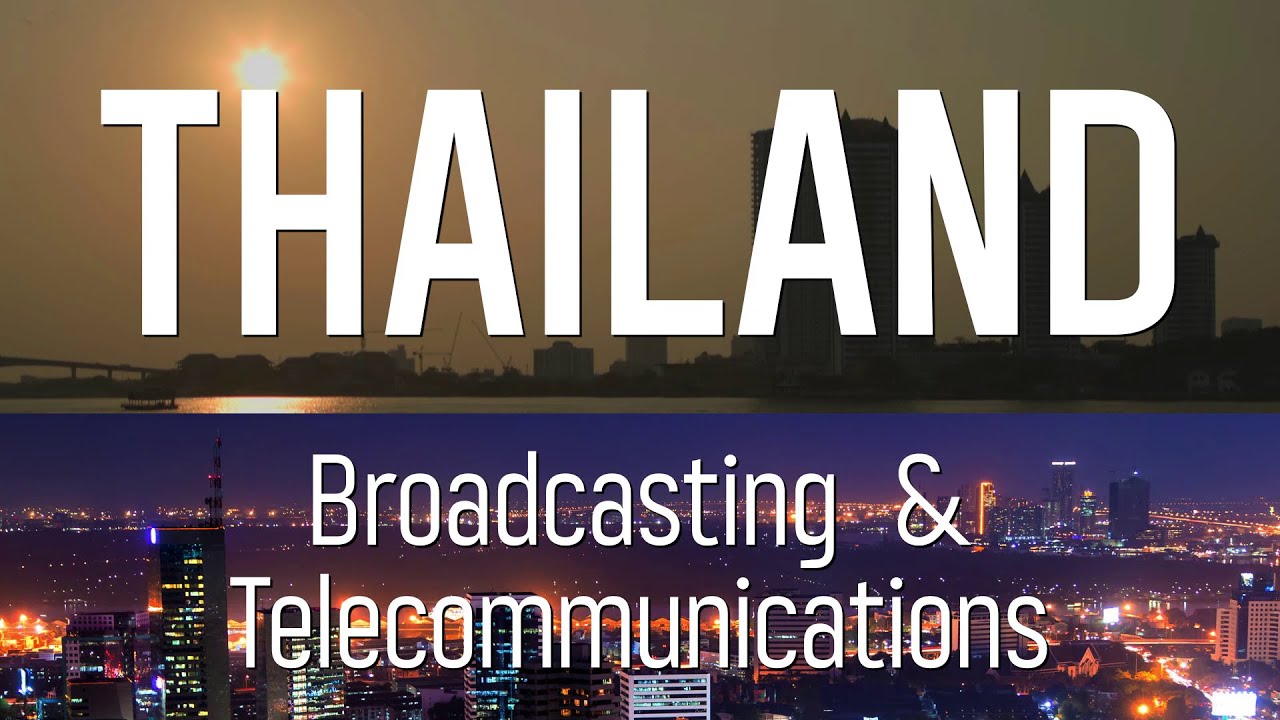 Thailand improving broadcast & telecommunication infrastructure, transitioning to digital era
