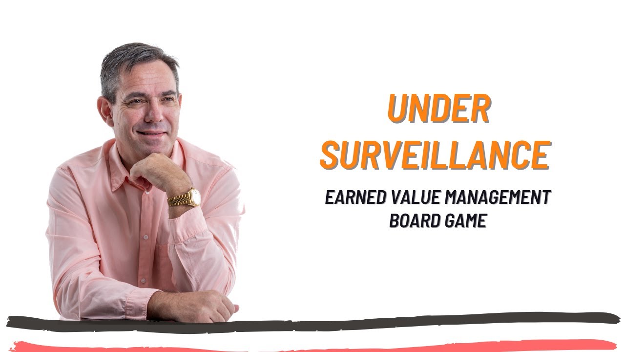Earned Value Management Board Game: Under Surveillance
