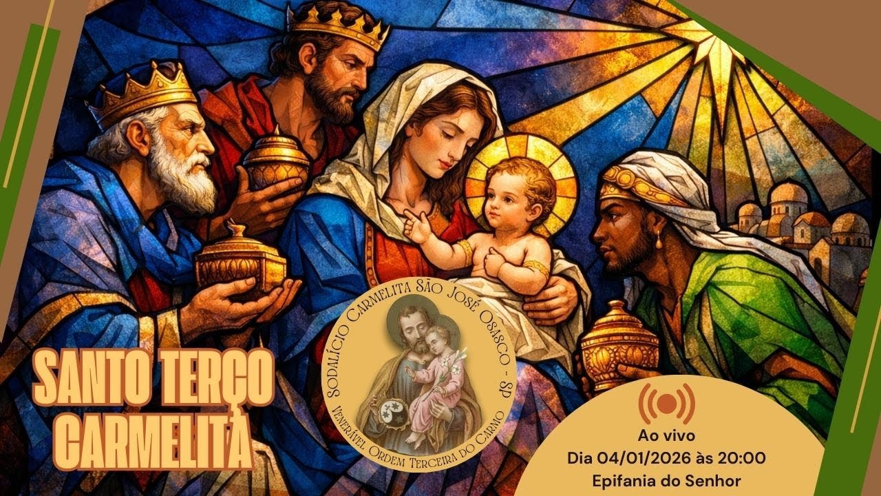 Epifania do Senhor | Santo Terço Carmelita – Vimos Sua Estrela