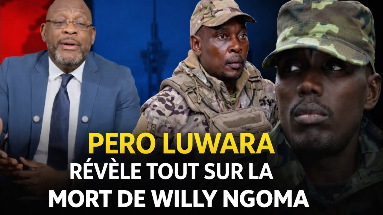 PERO LUWARA RÉVÈLE TOUT SUR LA MORT DE WILLY NGOMA