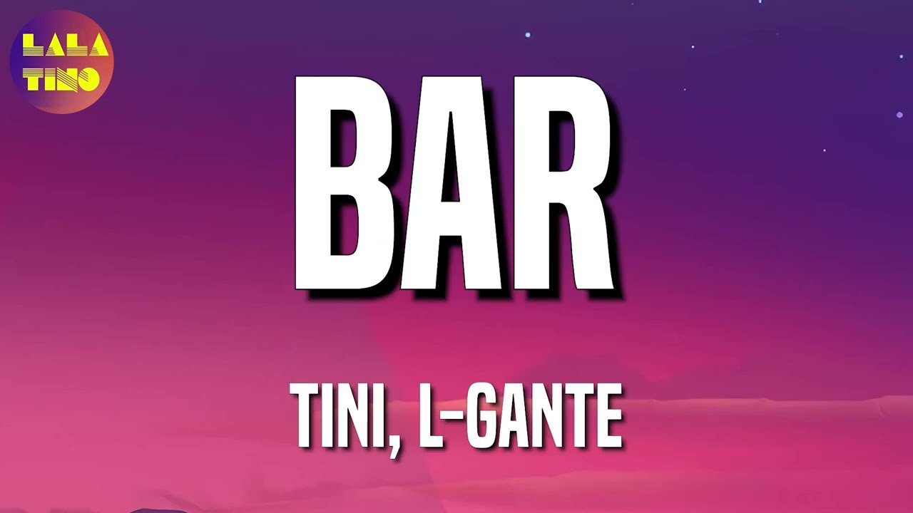 🎵 TINI, L-Gante - Bar (Letra\Lyrics)