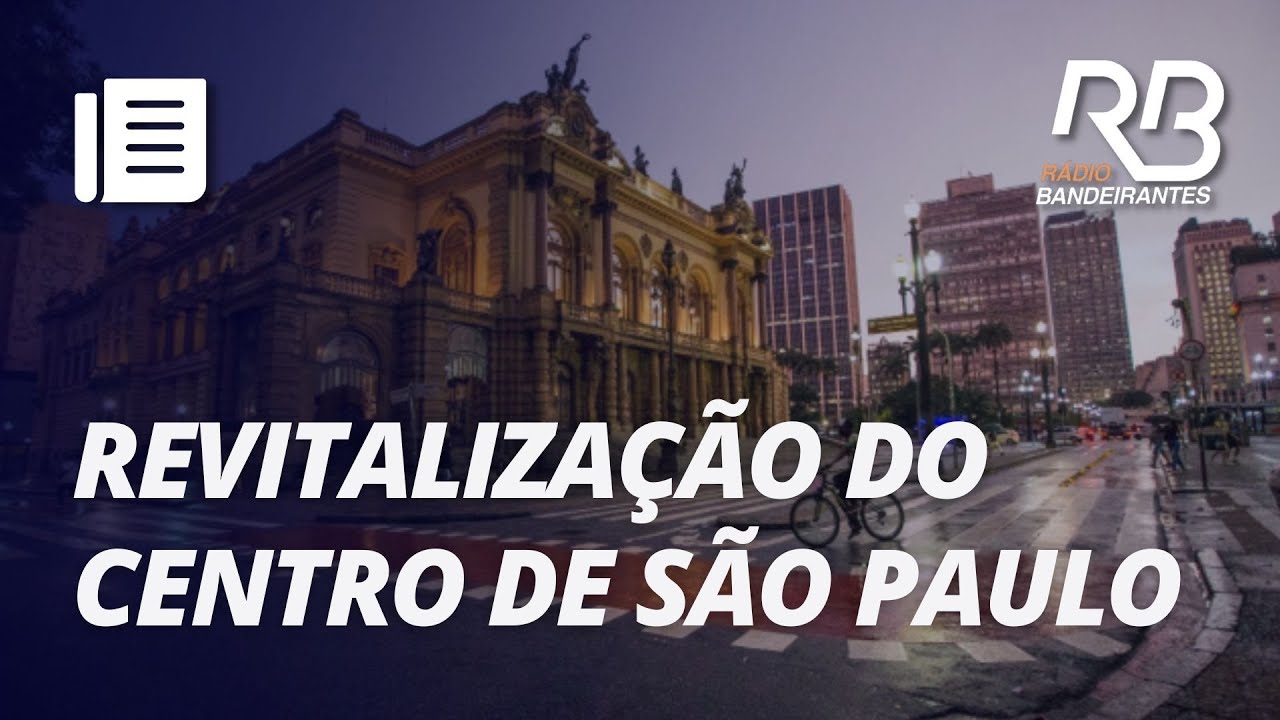 Como está o processo de revitalização do Centro de SP? I Manhã Bandeirantes