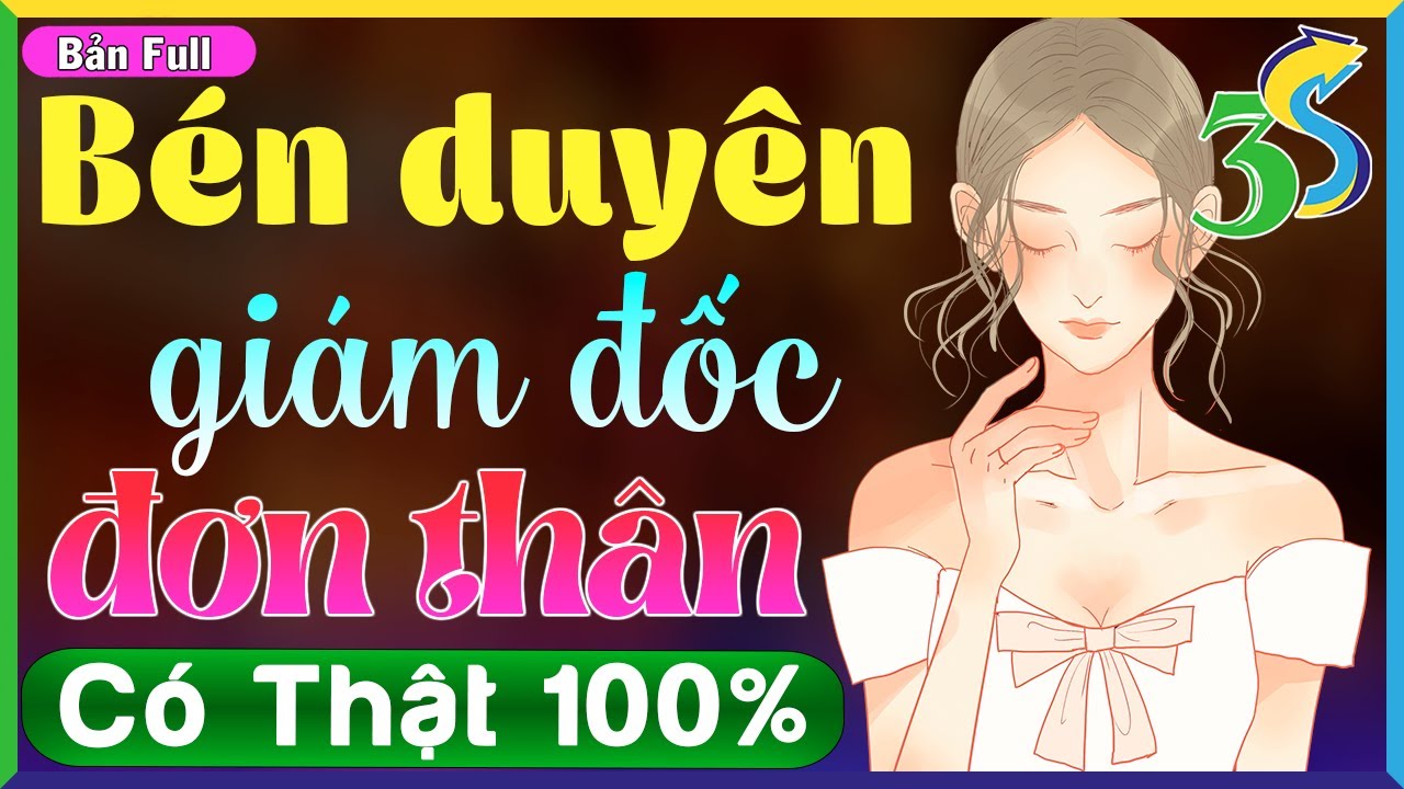 Truyện Đêm Khuya Việt Nam NGHE LÀ NGHIỀN- Bén duyên giám đốc đơn thân