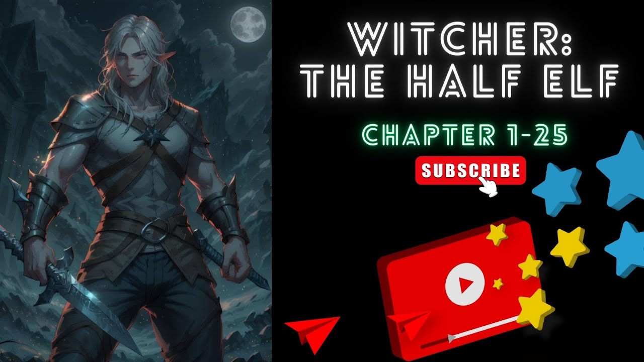 (Chapter 1-25) Witcher: The Half Elf