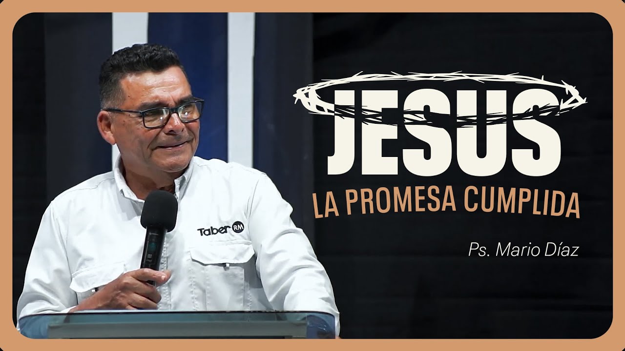 Jesús: La Promesa Cumplida Desde el Principio | Ps  Mario Diaz