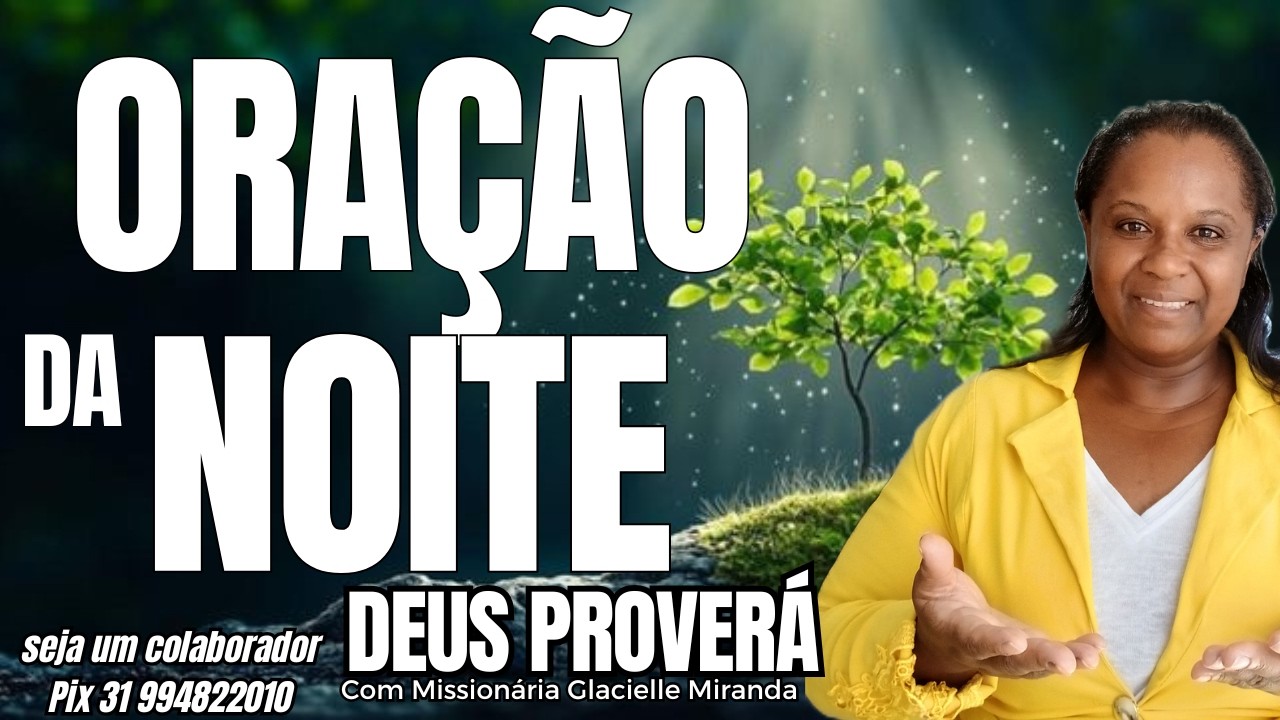15/02/2026 ORAÇÃO DA NOITE DEUS PROVERÁ COM MISSIONÁRIA GLACIELLE MIRANDA #glaciellemiranda