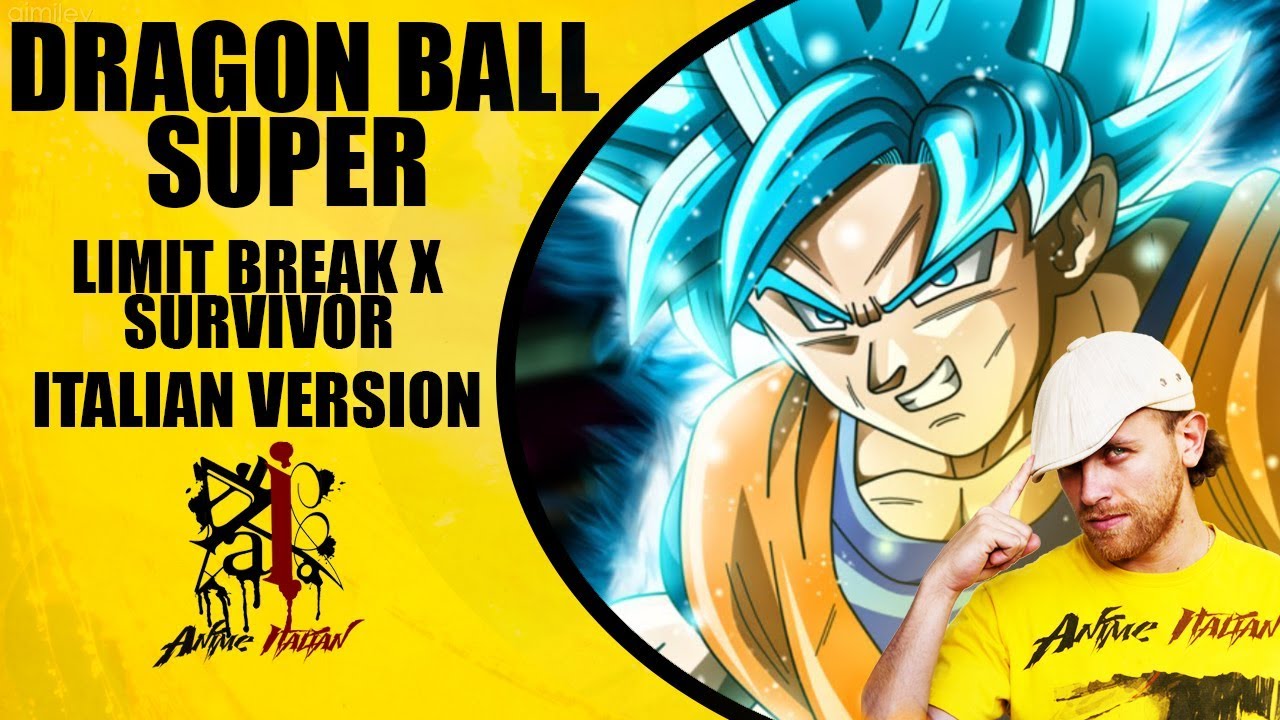 Dragon Ball Super Sigla di Apertura - Limit Break X Survivor (Versione Italiana)