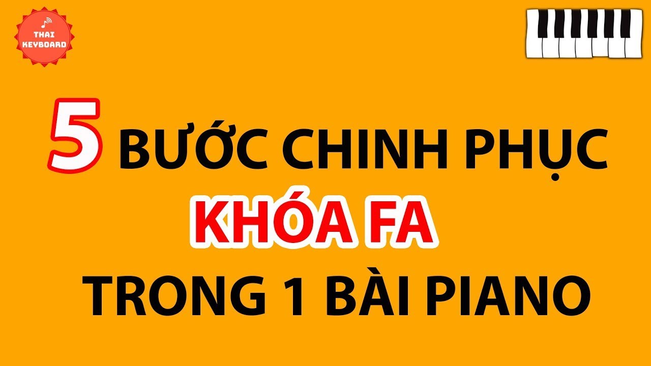 5 Bước Chinh Phục Khóa Fa Trong Một Bài Piano