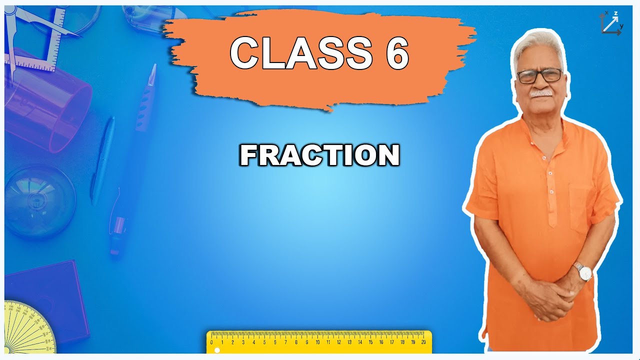 FRACTION - Class / Standard 6 MATH NCERT by Dr.G.N.Tiwari IIT DELHI