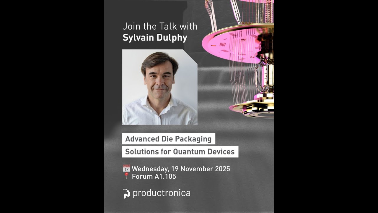 Advanced die packaging for quantum technologies - Live Talk at Productronica 2025