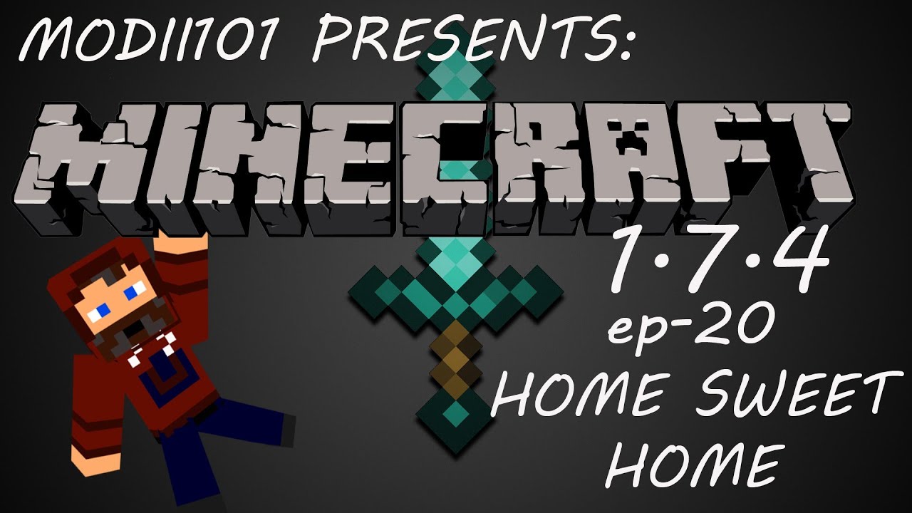 Modii101 presents: Minecraft 1.7.4 ep-20 HOME SWEET HOME
