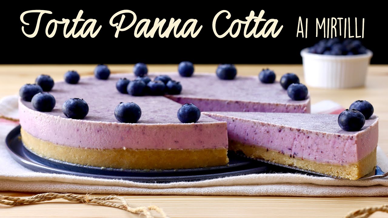 TORTA PANNA COTTA AI MIRTILLI Ricetta Facile - Buon'Idea