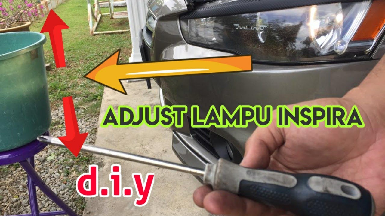 CARA UNTUK ADJUST LAMPU DEPAN PROTON INSPIRA