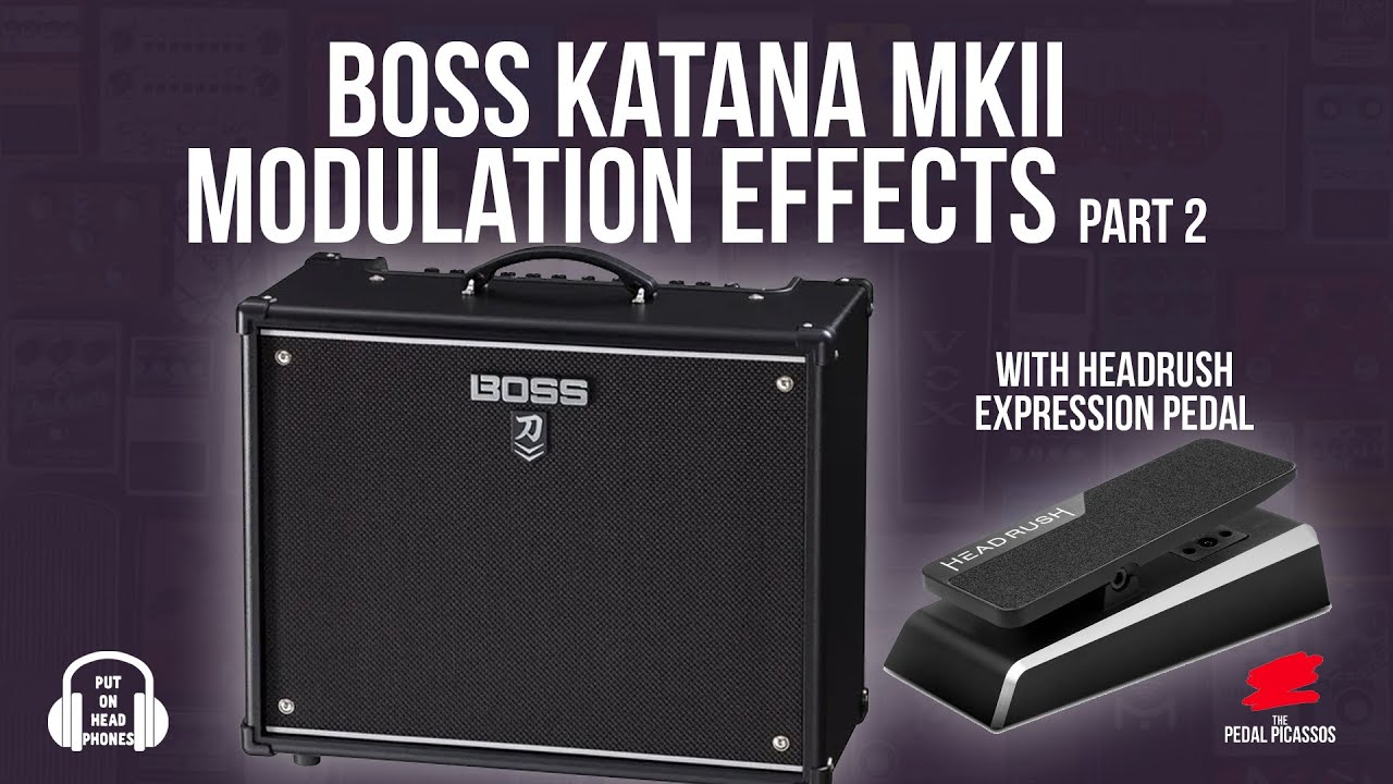 BOSS KATANA MKII MODULATION EFFECTS PART 2 with Headrush expression pedal!