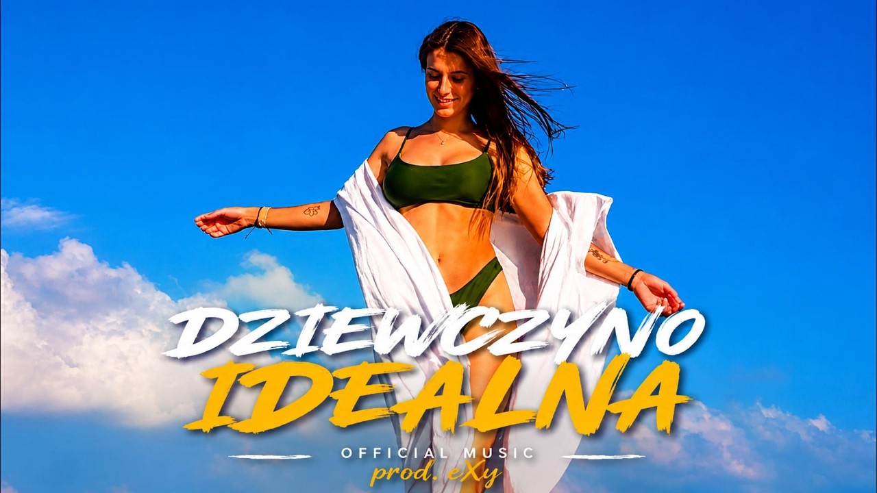 eXy - DZIEWCZYNO IDEALNA (Official Music Video) 2026