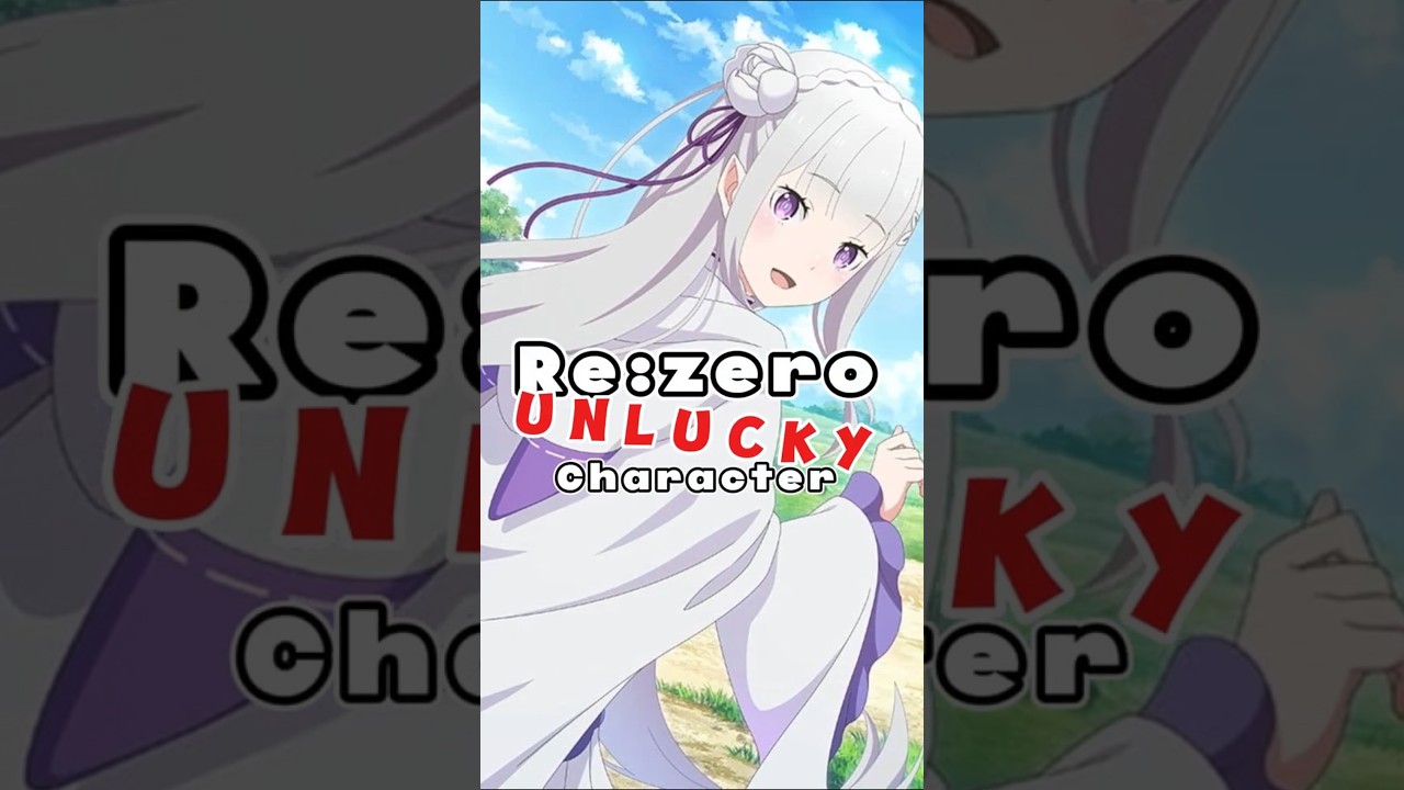 The Unluckiest Character in Re:Zero
