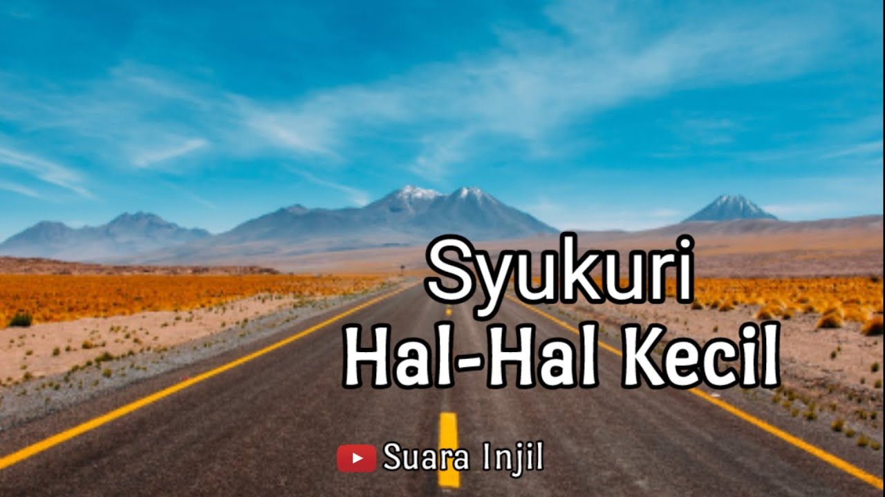 Syukuri Hal-Hal Kecil. Renungan Dan Doa Malam Suara Injil.