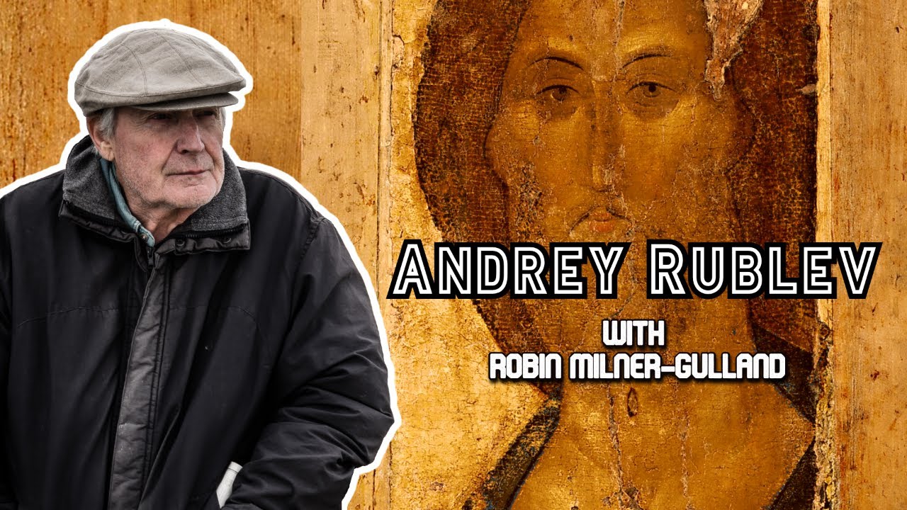 Ep. 4 Andrey Rublev - with Prof Robin Milner-Gulland