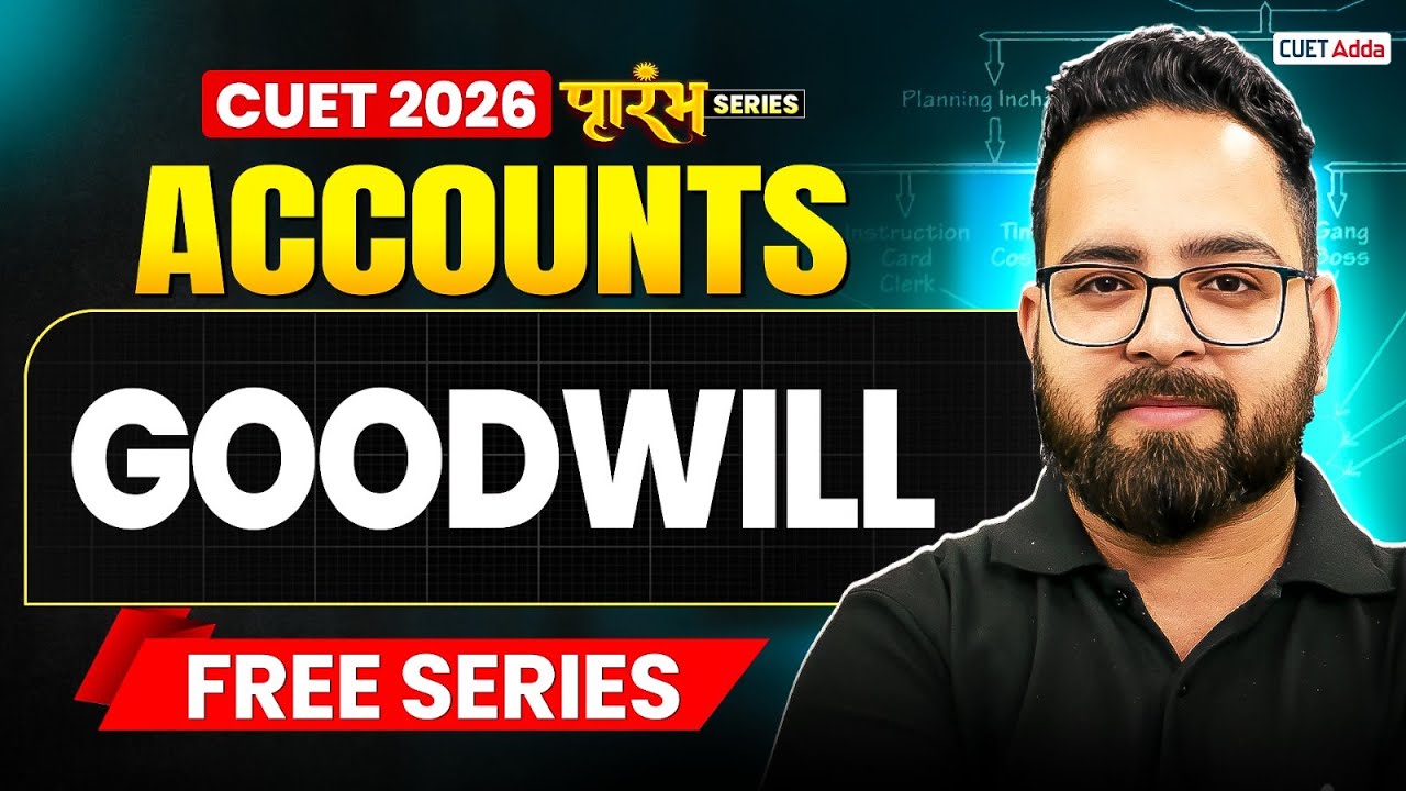 CUET 2026 Accounts | Goodwill in One Shot | CUET Accounts Free Series