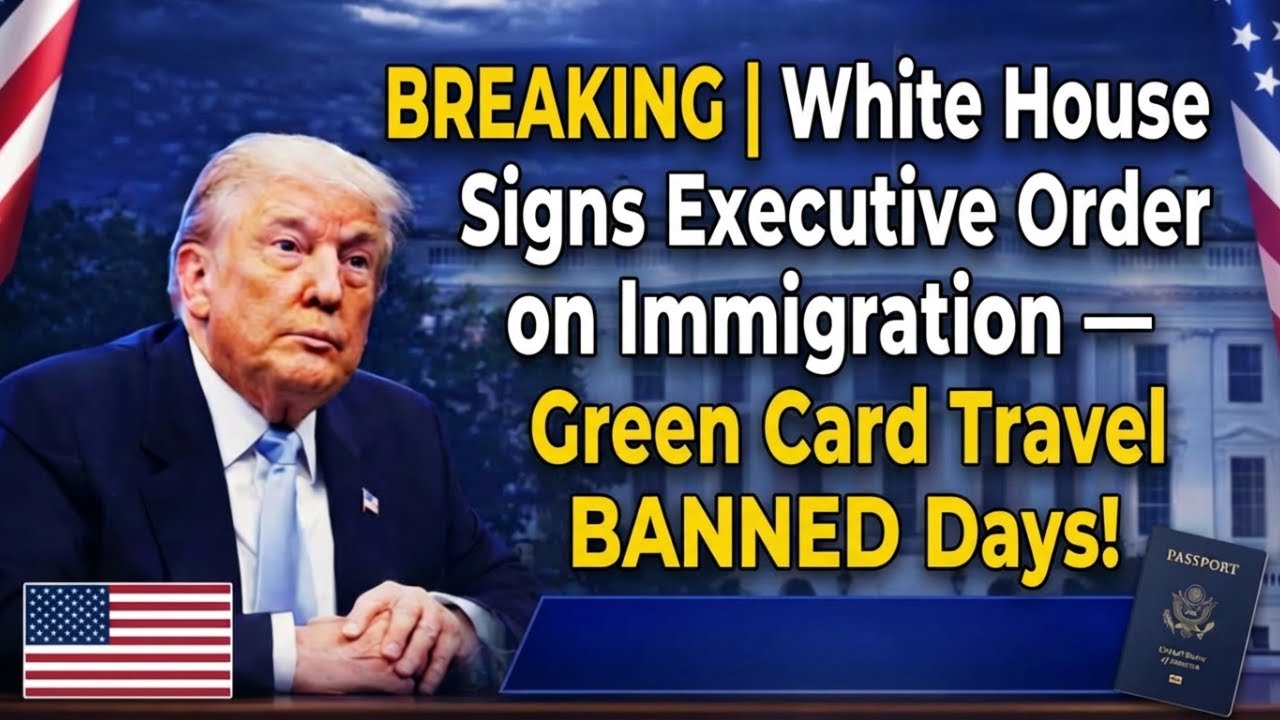 BREAKING   White House Signs Executive Order on Immigration — Green Card Travel BANNED for 90 Day