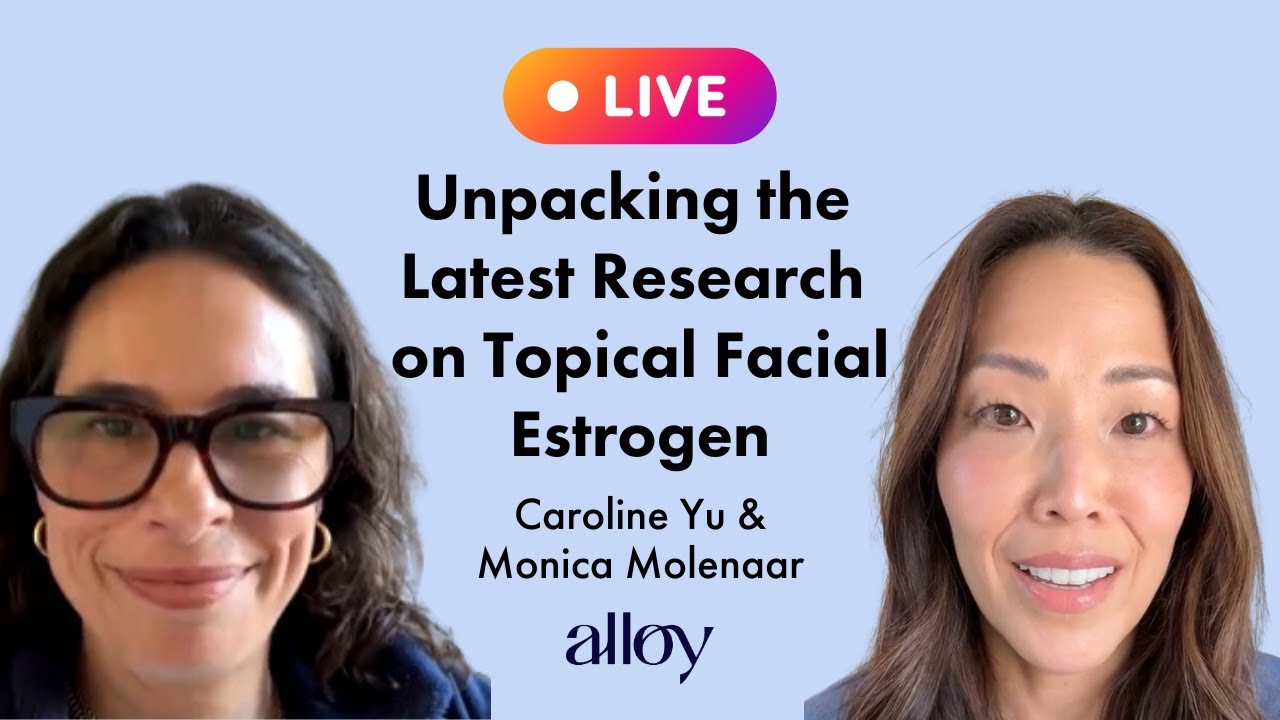 Unpacking the Latest Research on Topical Facial Estrogen | Caroline Yu & Monica Molenaar