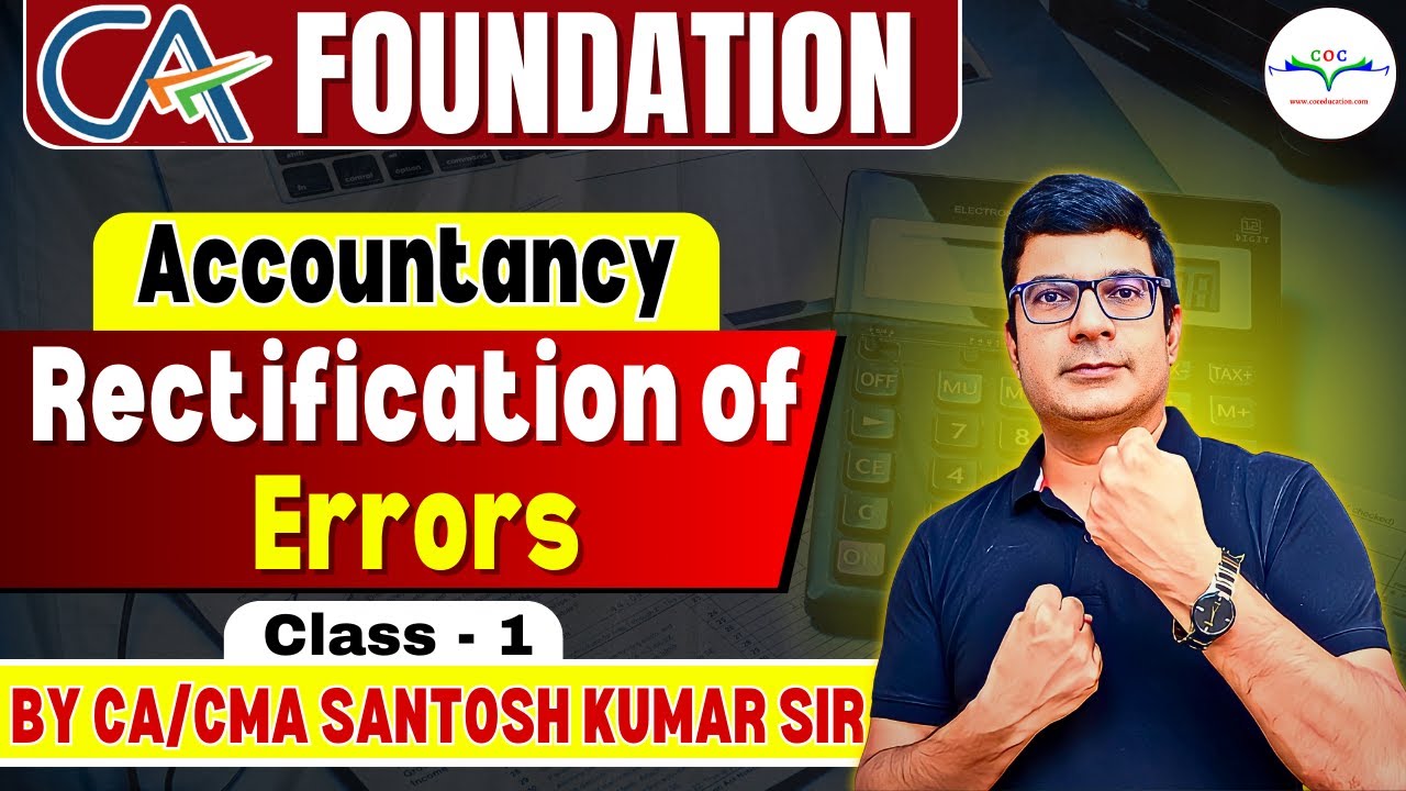 Rectification of Errors | Class - 1 | CA Foundation June'24 | By CA/CMA Santosh Kumar Sir