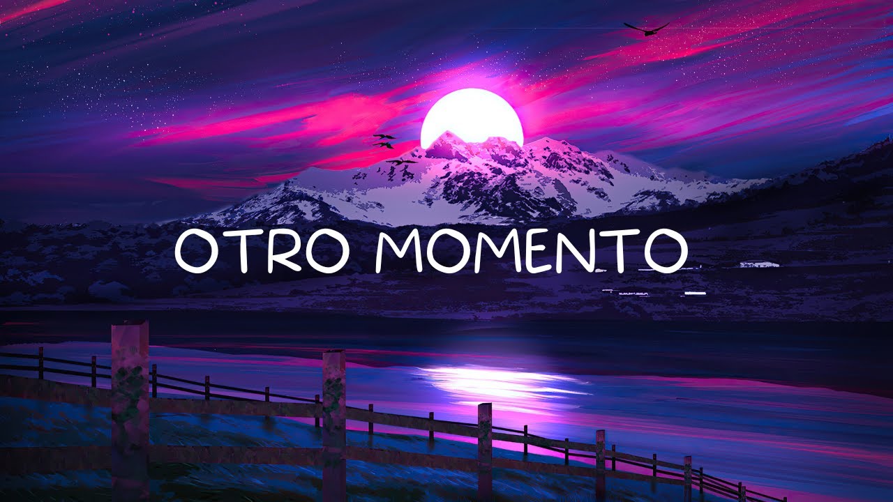 Clarent - OTRO MOMENTO (Letra/Lyrics)