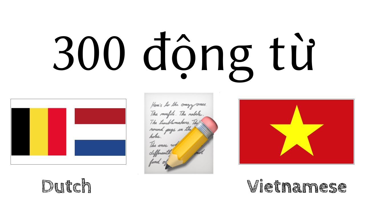 300 động từ + Đọc và nghe: - Tiếng Hà Lan + Tiếng Việt - (người bản ngữ)