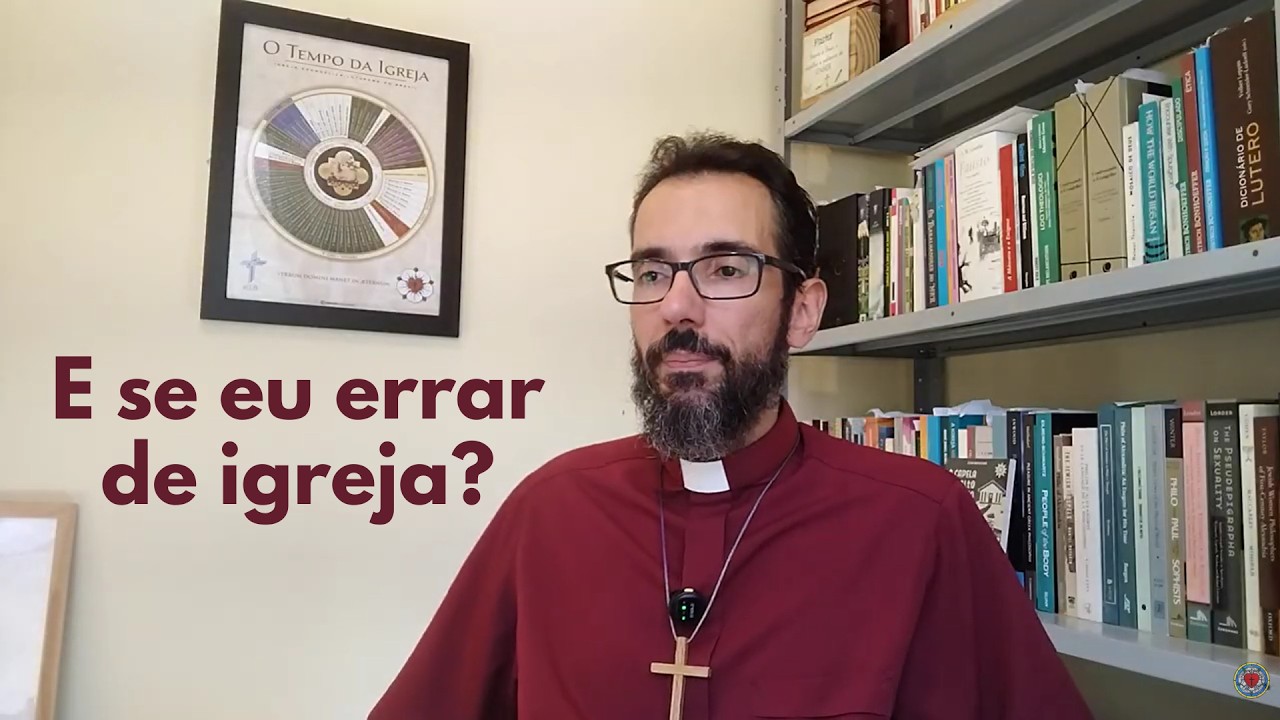 E SE EU NÃO ESTIVER NA IGREJA VERDADEIRA? - UMA PALAVRA DE ORIENTAÇÃO PARA UM IRMÃO ANGUSTIADO